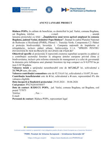 Anunț lansare proiect PNRR „Împădurirea unui teren agricol amplasat în comuna Bogdana, județul Vaslui, deținător Popa Răducu”, Pilonul 1. Tranziția Verde, Componenta C2: Păduri și protecția biodiversității, Investiția 1. Campania națională de împădurire și reîmpădurire, inclusiv păduri urbane, Subinvestiția I.1.A. „SPRIJIN PENTRU INVESTIȚII ÎN NOI SUPRAFEȚE OCUPATE DE PĂDURI”